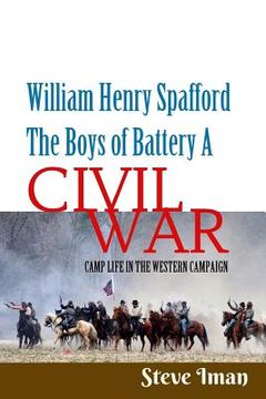 portada William Henry Spafford: The Boys of Battery A (en Inglés)