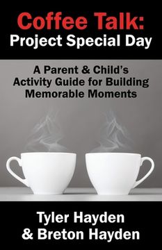 portada Coffee Talk: Project Special Day: A Parent & Child's Activity Guide for Building Memorable Moments (en Inglés)