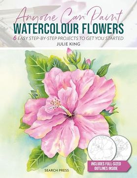 portada Anyone can Paint Watercolour Flowers: 6 Easy Step-By-Step Projects to get you Started 