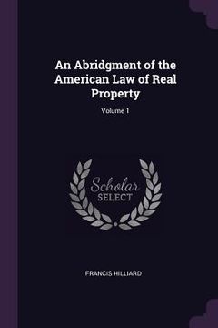 portada An Abridgment of the American Law of Real Property; Volume 1 (en Inglés)