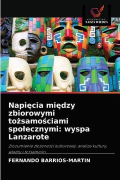 portada Napięcia między zbiorowymi tożsamościami spolecznymi: wyspa Lanzarote (en Polaco)