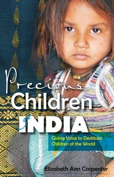 portada Precious Children of India: Giving Voice to Destitute Children of the World (in English)