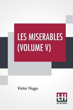 portada Les Miserables (Volume V): Vol. V. - Jean Valjean, Translated From The French By Isabel F. Hapgood (en Inglés)