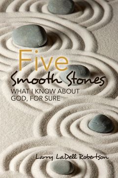 portada Five Smooth Stones: What I Know About God, for Sure