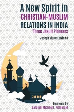 portada A New Spirit in Christian-Muslim Relations in India (in English)