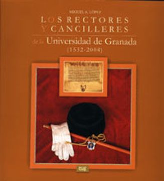 portada Los rectores y cancilleres de la Universidad de Granada (1532-2004) (Historia y Patrimonio)