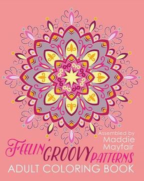 portada Feelin' Groovy Patterns Adult Coloring Book (in English)