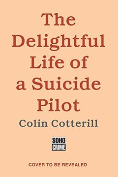 portada The Delightful Life of a Suicide Pilot (a dr. Siri Paiboun Mystery) (en Inglés)