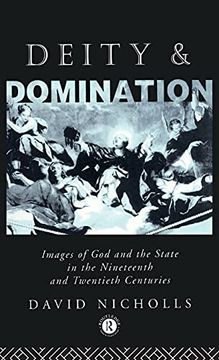 portada Deity and Domination: Images of god and the State in the 19Th and 20Th Centuries (Opening Out) (in English)
