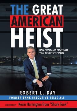 portada The Great American Heist: How Credit Card Processors Steal Businesses' Profits (in English)