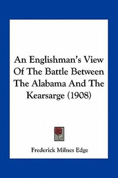 portada an englishman's view of the battle between the alabama and the kearsarge (1908)