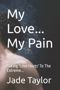 portada My Love... My Pain: Taking 'Love Hurts' To The Extreme... 