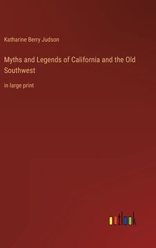 portada Myths and Legends of California and the Old Southwest: in large print 