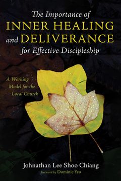 portada The Importance of Inner Healing and Deliverance for Effective Discipleship (en Inglés)
