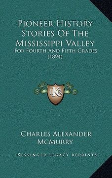 portada pioneer history stories of the mississippi valley: for fourth and fifth grades (1894)