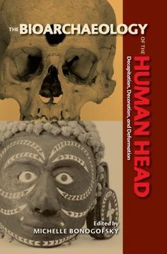 portada The Bioarchaeology Of The Human Head: Decapitation, Decoration, And Deformation (bioarchaeological Interpretations Of The Human Past: Local, Regional, And Global) (in English)