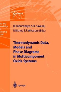 portada thermodynamic data, models, and phase diagrams in multicomponent oxide systems: an assessment for materials and planetary scientists based on calorime (en Inglés)