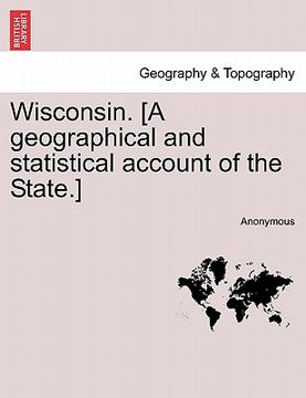 portada wisconsin. [a geographical and statistical account of the state.]