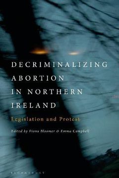 portada Decriminalizing Abortion in Northern Ireland: Legislation and Protest (en Inglés)