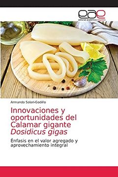 portada Innovaciones y Oportunidades del Calamar Gigante Dosidicus Gigas: Énfasis en el Valor Agregado y Aprovechamiento Integral (in Spanish)