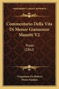 portada Commentario Della Vita Di Messer Giannozzo Manetti V2: Prose (1862) (en Italiano)
