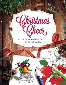 portada Christmas Cheer Adult Colouring Book by Ruth Shanley: Relaxing and Fun with Bonus Seasonal Trivia (en Inglés)