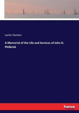 portada A Memorial of the Life and Services of John D. Philbrick (en Inglés)
