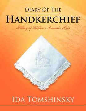 portada diary of the handkerchief: history of fashion accessories series (en Inglés)