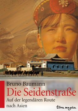 portada Die Seidenstraße: Auf der legendären Route nach Asien (en Alemán)