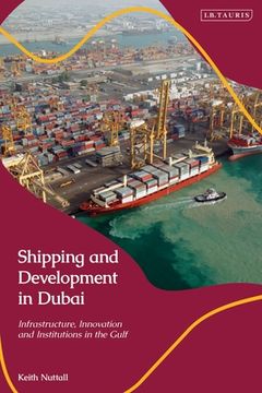 portada Shipping and Development in Dubai: Infrastructure, Innovation and Institutions in the Gulf (en Inglés)