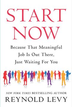 portada Start Now: Because That Meaningful job is out There, Just Waiting for you 
