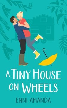 portada A Tiny House on Wheels: A small town love story (en Inglés)