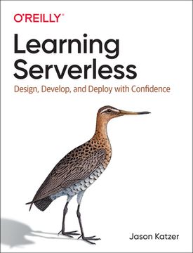 portada Learning Serverless: Design, Develop, and Deploy With Confidence
