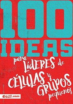 portada 100 Ideas Para Líderes de Células Y Grupos Pequeños (in Spanish)