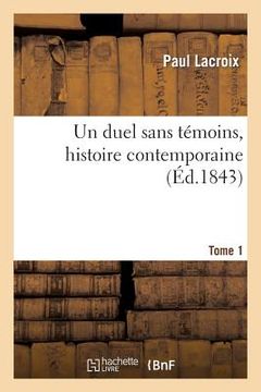portada Un Duel Sans Témoins, Histoire Contemporaine. Tome 1 (en Francés)