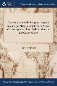 portada Nouveaux contes de fées pour les petits enfants: par Mme, la Comtesse de Ségur, née Rostopchine; illustrés de 20 vignettes par Gustave Doré (en Francés)