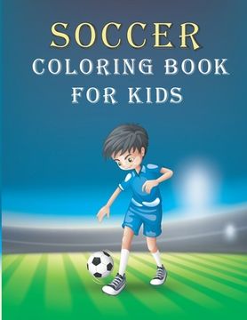 portada Soccer Coloring Book For Kids: Soccer (football) Coloring Book for Adults and Kids
