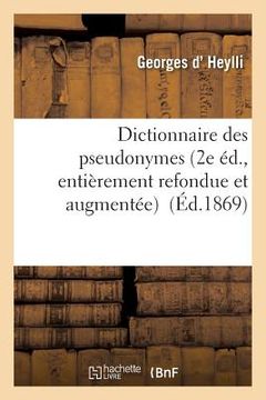 portada Dictionnaire Des Pseudonymes 2e Éd., Entièrement Refondue Et Augmentée (en Francés)