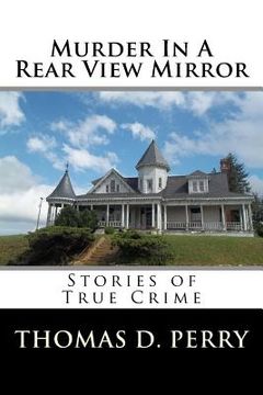 portada Murder In A Rear View Mirror: True Crime Stories (en Inglés)