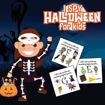 portada I Spy Halloween For Kids: Picture Riddles For Kids Ages 2-6 Fall Season For Toddlers + Kindergarteners Fun Guessing Game Book (in English)