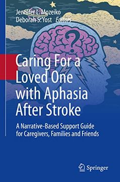 portada Caring for a Loved One with Aphasia After Stroke: A Narrative-Based Support Guide for Caregivers, Families and Friends (in English)