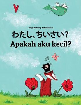portada Watashi, chiisai? Apakah aku kecil?: Japanese [Hirigana and Romaji]-Indonesian (Bahasa Indonesia): Children's Picture Book (Bilingual Edition) (en Japonés)
