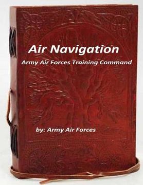 portada Air Navigation: Army Air Forces Training Command (en Inglés)