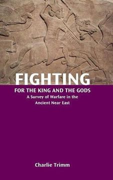 portada Fighting for the King and the Gods: A Survey of Warfare in the Ancient Near East (Resources for Biblical Study 88) (in English)