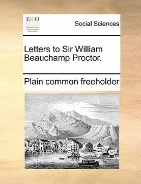 portada letters to sir william beauchamp proctor. (en Inglés)
