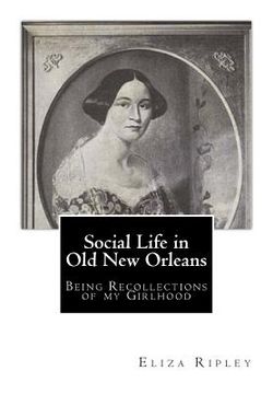 portada Social Life in Old New Orleans: Being Recollections of my Girlhood (en Inglés)