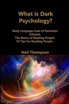 portada What is Dark Psychology?: Body Language Cues of Romantic Interest, The Basics of Reading People, 10 Tips for Reading People