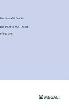 portada The Pool in the Desert: in large print (en Inglés)