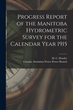 portada Progress Report of the Manitoba Hydrometric Survey for the Calendar Year 1915 [microform] (in English)