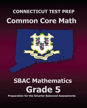 portada CONNECTICUT TEST PREP Common Core Math SBAC Mathematics Grade 5: Preparation for the Smarter Balanced Assessments (in English)